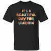 It’s a beautiful day to learn T-Shirt