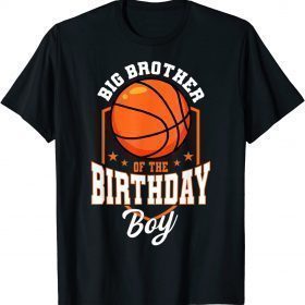 Big Brother Of The Birthday Boy Basketball Theme Birthday Party 2023 Shirt