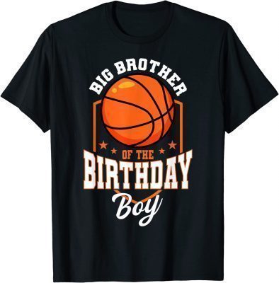 Big Brother Of The Birthday Boy Basketball Theme Birthday Party 2023 Shirt