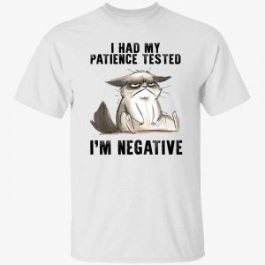 T-Shirt Black cat i had my patience tested i’m negative