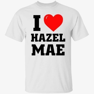 2022 I love hazel mae T-Shirt