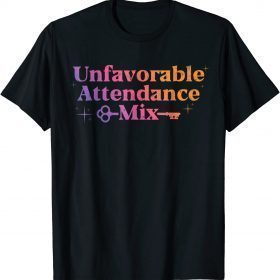 2022 Unfavorable Attendance Mix T-Shirt