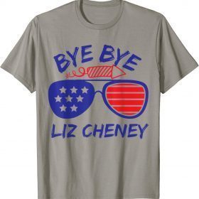 Bye Bye Liz Cheney Funny Anti Liz Cheney Shirts