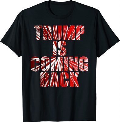 Trump is Coming Back MAGA Official T-Shirt