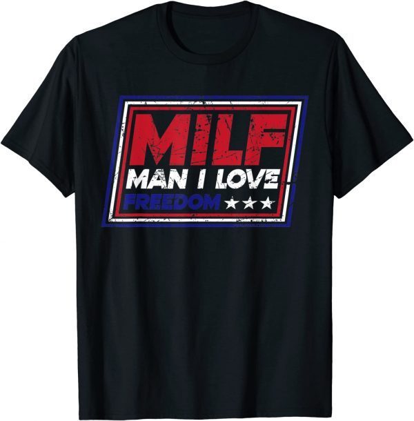 MILF Man I Love Freedom Funny Patriotic Shirts