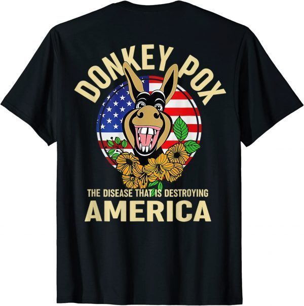 Donkey Pox The Disease Destroying America T-Shirt