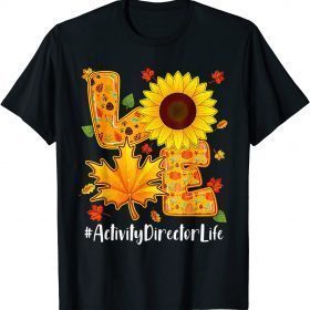 Love Activity Director Life Thanksgiving Autumn Fall Leaf 2022 T-Shirt