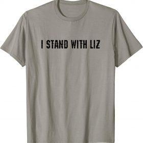 Stand With Liz Gift T-Shirt