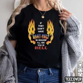 If They Don’t Have Brad Pitt In Heaven I’ll See You In Hell Shirt