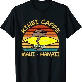 Kihei Caffe Maui - Hawaii Gift Shirt