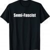 Semi-Fascist Funny Political Humor Official T-Shirt