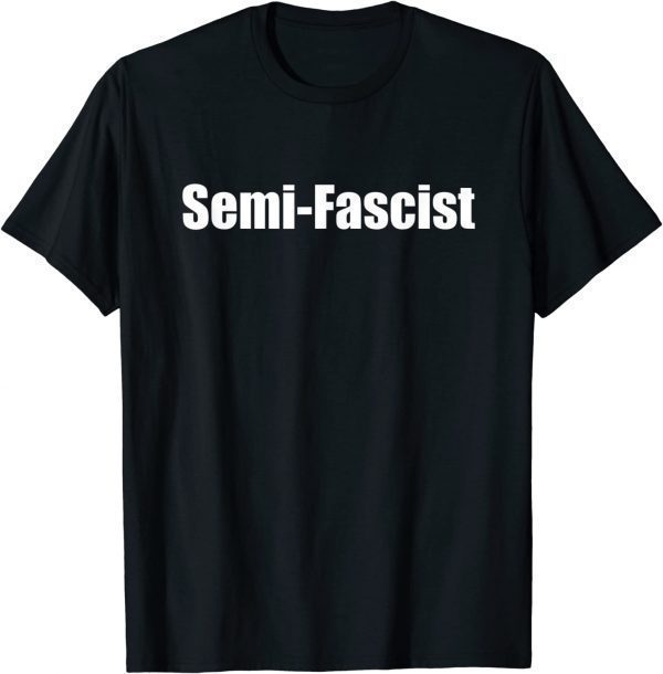 Semi-Fascist Funny Political Humor Official T-Shirt