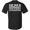 Official Gay sex is literally twice as manly as straight sex shirt