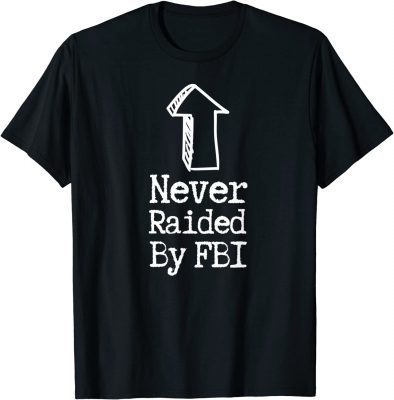 Never Raided By The FBI, But Her Emails Classic T-Shirt