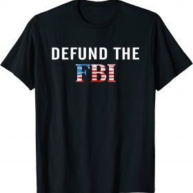 Defund The FBI Federal Bureau Flag USA Shirts