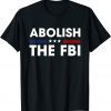 Abolish The FBI Trump Raid 2024 President Political Warrant Shirt