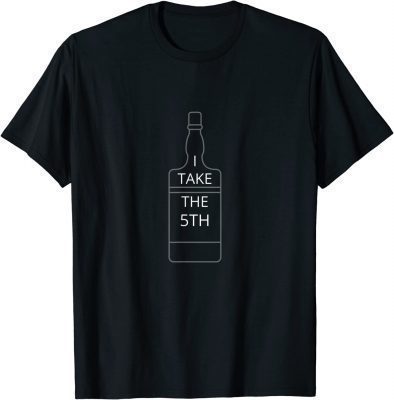 I TAKE THE 5TH 2022 T-Shirt