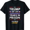 Lock Him Up 2020-2024 Years In Prison, Anti Trump Political Funny T-Shirt