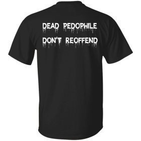Back dead pedophile don’t reoffend T-Shirt