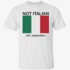Not italian but supportive funny shirt