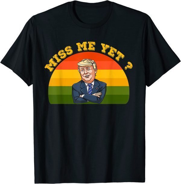 Vintage President Donald Trump Miss Me Yet Funny Political 2024 T-Shirt