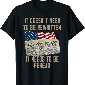 It Doesn't Need To Be Rewritten It Needs to Be Reread Shirt