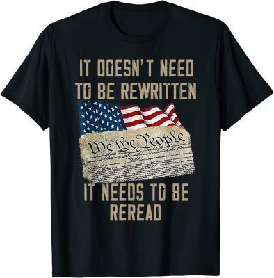 It Doesn't Need To Be Rewritten It Needs to Be Reread Shirt