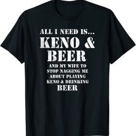 Official All I Need Is... Keno And Beer, Distressed Look, By Yoraytees T-Shirt