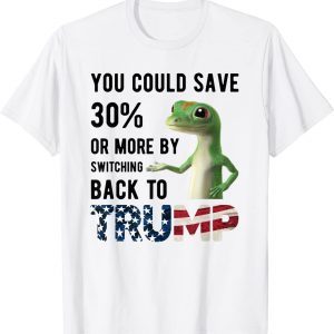 You Could Save 30% Or More By Switching Back To Trump Gekko Funny T-Shirt