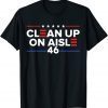Clean Up On Alsle 46 Republican ,Anti Democrat Unisex T-Shirt