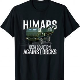 T-Shirt Himars Best Solution Against Orcks Army Ukarine USA