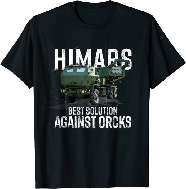 T-Shirt Himars Best Solution Against Orcks Army Ukarine USA
