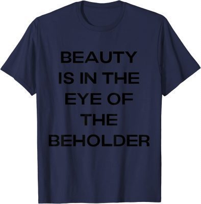 T-Shirt beauty is in the eye of the beholder