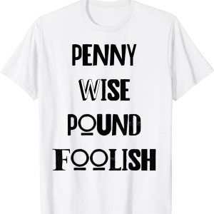 Official penny wise pound foolish T-Shirt