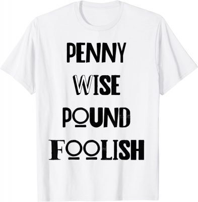 Official penny wise pound foolish T-Shirt