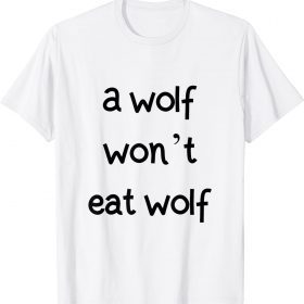 a wolf won't eat wolf Unisex T-Shirt