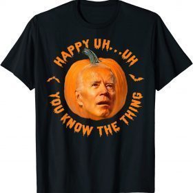 Happy Uh You Know The Thing Confused Biden Pumpkin Halloween Funny T-Shirt