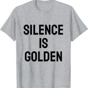 silence is golden Tee Shirt