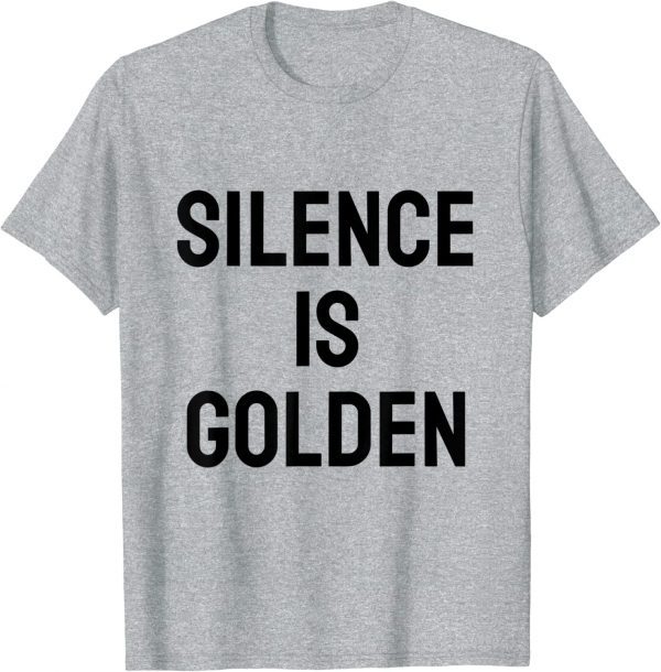 silence is golden Tee Shirt