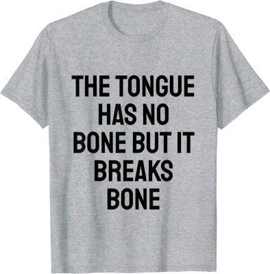 the tongue has no bone but it breaks bone Official T-Shirt