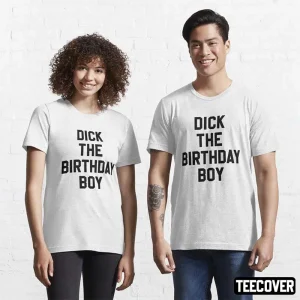 Dick The Birthday Boy Tee Shirt