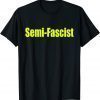 Semi-Fascist Funny Political Humor Biden Quotes T-Shirt
