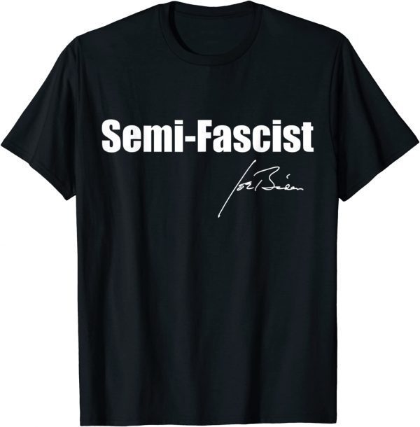 Biden Quotes Semi-Fascist Funny Political Humor T-Shirt