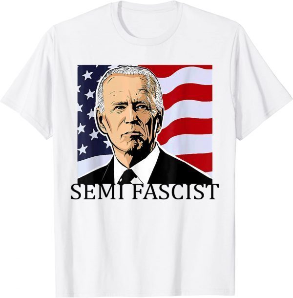 Funny Biden Semi-Fascist Funny Political Humor Biden Quotes T-Shirt