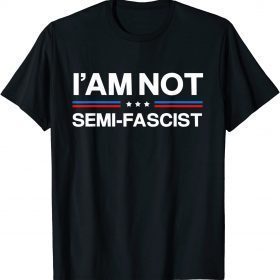I'am not Semi-Fascist Funny Political Humor Biden Quotes Classic T-Shirt