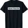 Funny Semi-Fascist Funny Political Humor Joe Biden Quotes T-Shirt