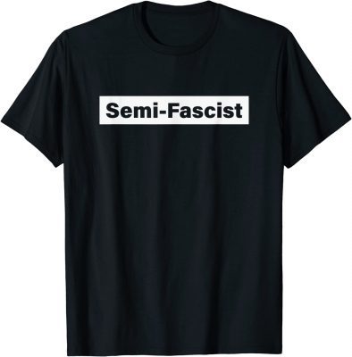 Funny Semi-Fascist Funny Political Humor Joe Biden Quotes T-Shirt