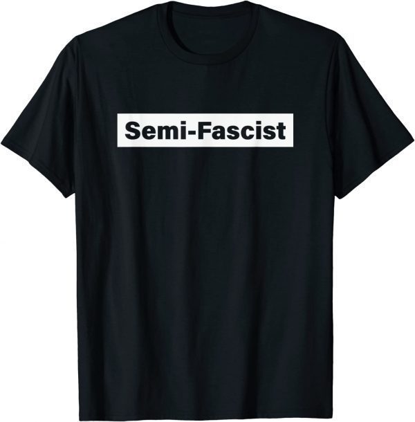Funny Semi-Fascist Funny Political Humor Joe Biden Quotes T-Shirt