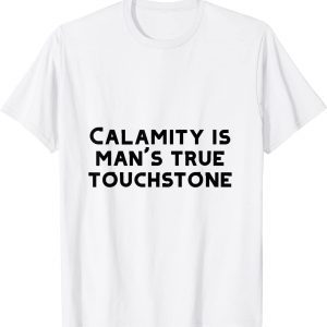 T-Shirt calamity is man's true touchstone