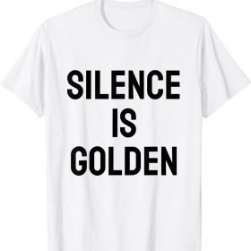 silence is golden Gift T-Shirt